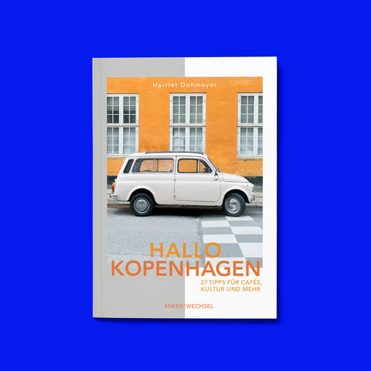 Hallo Kopenhagen: 27 Tipps für Cafés, Kultur und mehr