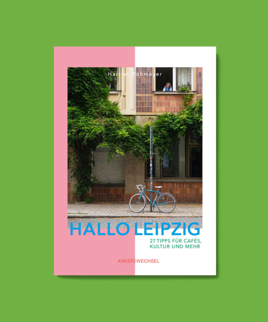 Hallo Leipzig: 27 Tipps für Cafés, Kultur und mehr